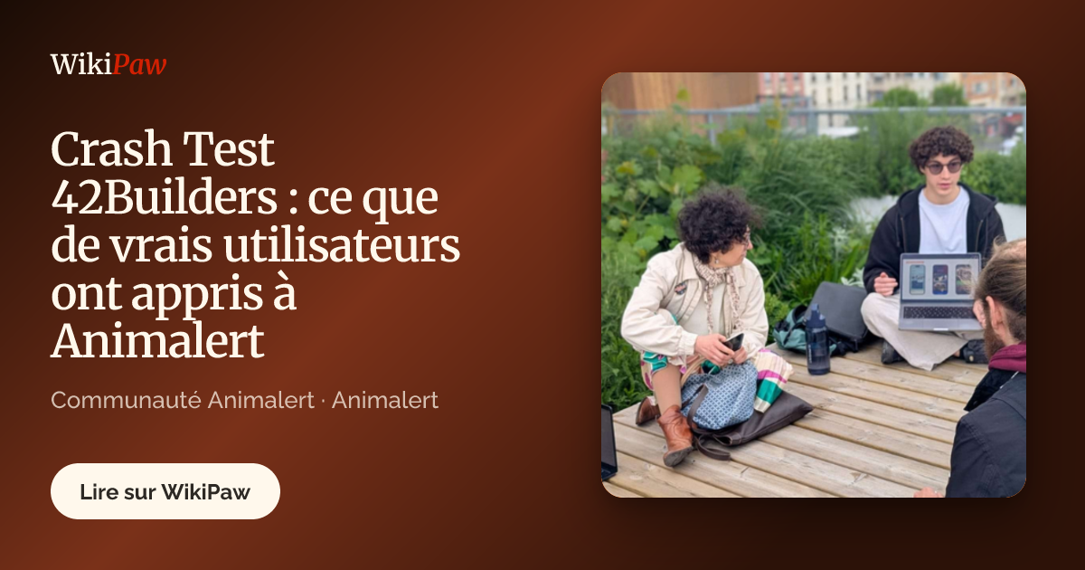 Crash Test 42Builders : ce que de vrais utilisateurs ont appris à Animalert, WikiPaw